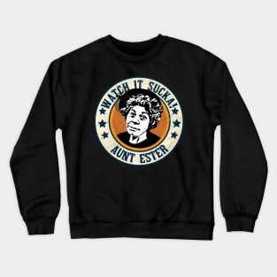 Watch Sucka! - Aunt Esther - Sanford & Son Crewneck Sweatshirt